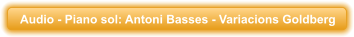 Audio - Piano sol: Antoni Basses - Variacions Goldberg