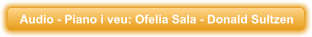 Audio - Piano i veu: Ofelia Sala - Donald Sultzen